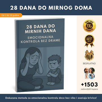 28 DANA DO MIRNOG DOMA – Dokazana metoda za emocionalnu kontrolu dece bez vike i osećaja krivice + BONUS